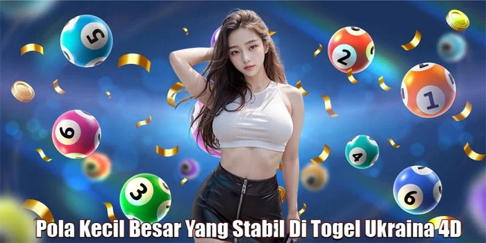 Pola Kecil Besar Yang Stabil Di Togel Ukraina 4D