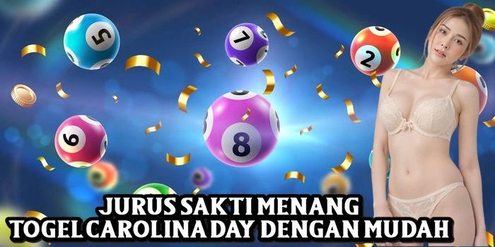 Jurus Sakti Menang Togel Carolina Day Dengan Mudah