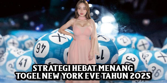 Strategi Hebat Menang Togel New York Eve Tahun 2025