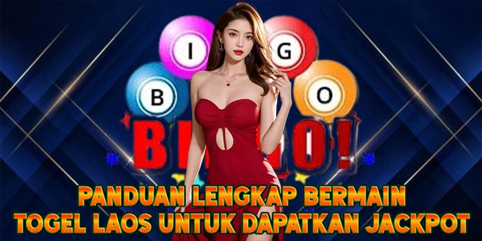Panduan Lengkap Bermain Togel Laos Untuk Dapatkan Jackpot