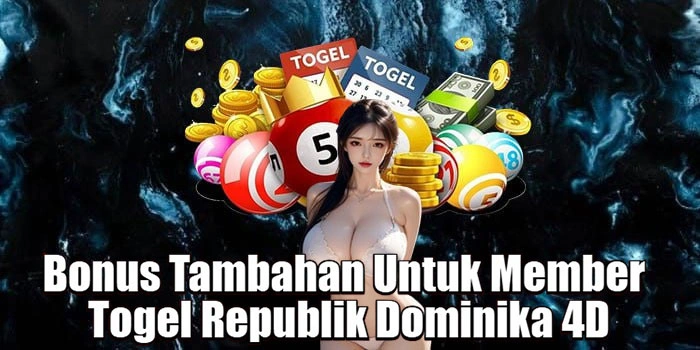 Bonus-Tambahan-Untuk-Member-Togel-Republik-Dominika-4D 