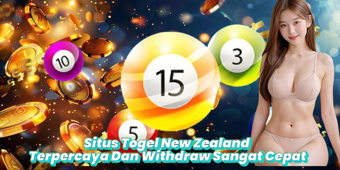 Situs Togel New Zealand Terpercaya Dan Withdraw Sangat Cepat