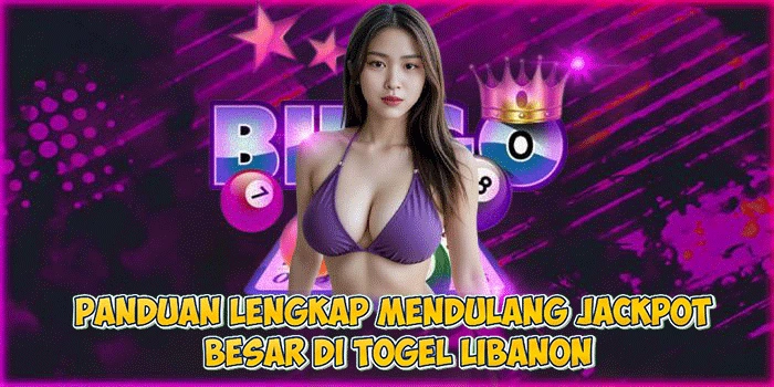 Panduan Lengkap Mendulang Jackpot Besar di Togel Libanon