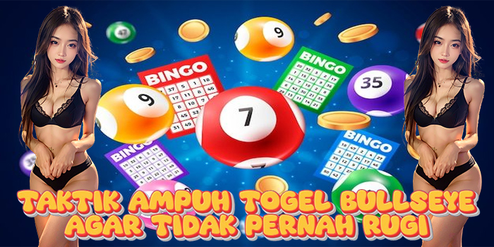 Taktik Ampuh Togel Bullseye Agar Tidak Pernah Rugi