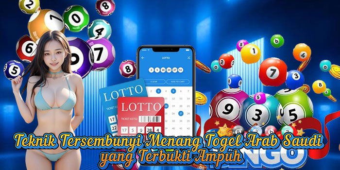 Teknik Tersembunyi Menang Togel Arab Saudi yang Terbukti Ampuh