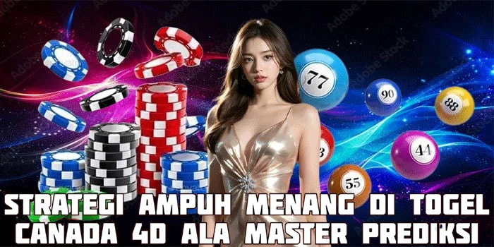 Strategi Ampuh Menang di Togel Canada 4D Ala Master Prediksi Strategi Ampuh Menang di Togel Canada 4D Ala Master Prediksi