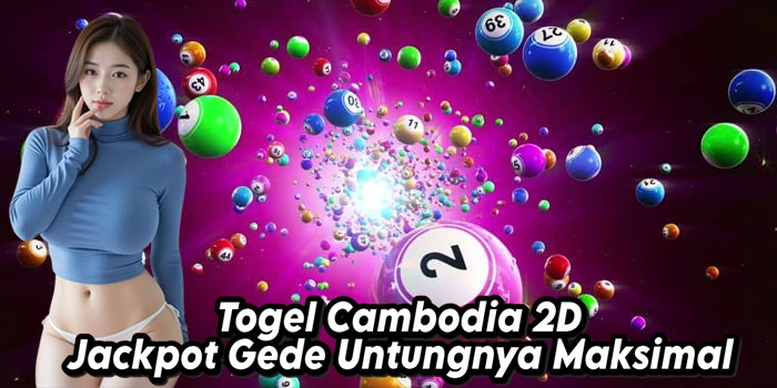 Togel Cambodia 2D Jackpot Gede Untungnya Maksimal