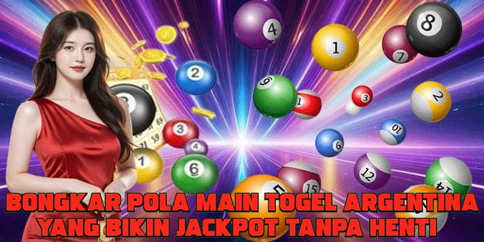 Bongkar Pola Main Togel Argentina Yang Bikin Jackpot Tanpa Henti