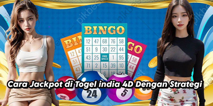 Cara Jackpot di Togel India 4D Dengan Strategi Cara Jackpot di Togel India 4D Dengan Strategi