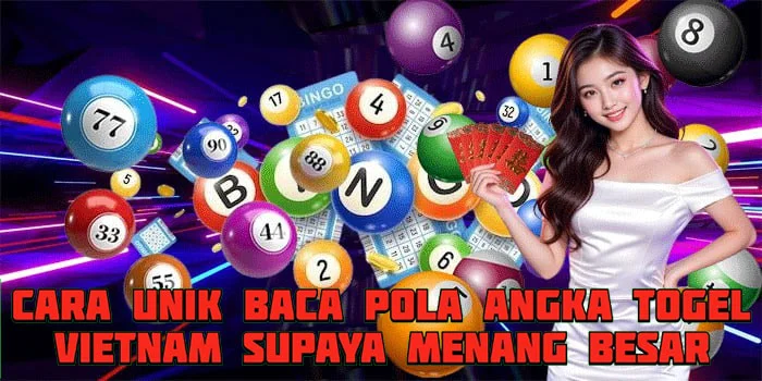 Cara Unik Baca Pola Angka Togel Vietnam Supaya Menang Besar