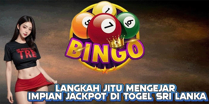 Langkah Jitu Mengejar Impian Jackpot di Togel Sri Lanka