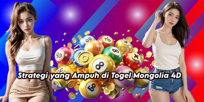 Strategi yang Ampuh di Togel Mongolia 4D Strategi yang Ampuh di Togel Mongolia 4D