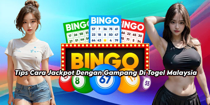 Tips Cara Jackpot Dengan Gampang Di Togel Malaysia