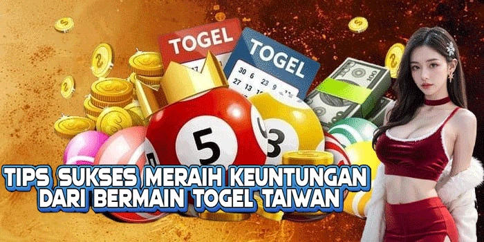 Tips Sukses Meraih Keuntungan Dari Bermain Togel Taiwan