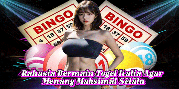 Rahasia Bermain Togel Italia Agar Menang Maksimal Selalu 