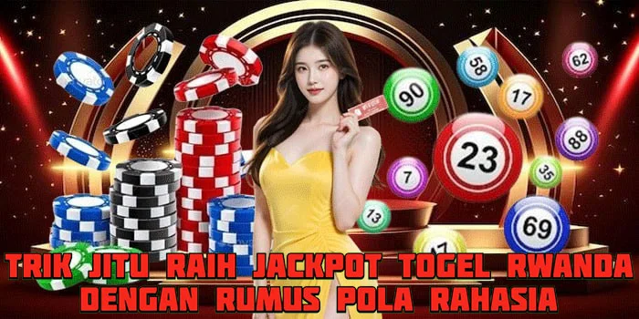 Trik Jitu Raih Jackpot Togel Rwanda Dengan Rumus Pola Rahasia