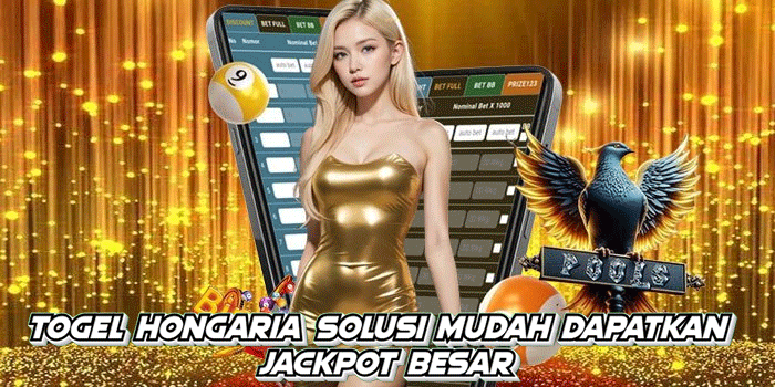 Togel Hongaria Solusi Mudah Dapatkan Jackpot Besar