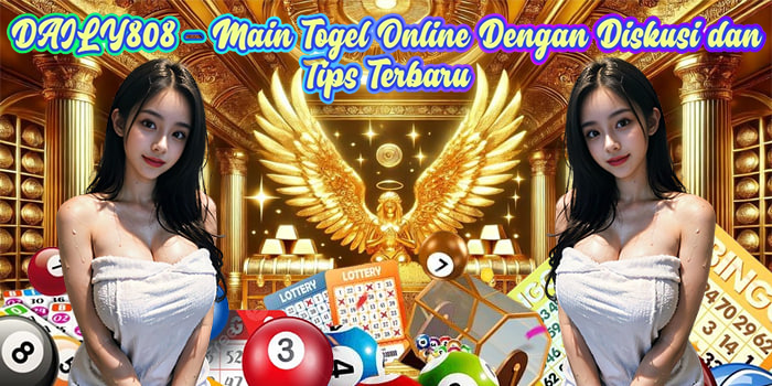 DAILY808 – Main Togel Online Dengan Diskusi dan Tips Terbaru