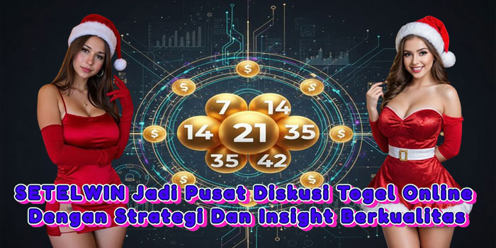SETELWIN Jadi Pusat Diskusi Togel Online Dengan Strategi Dan Insight Berkualitas