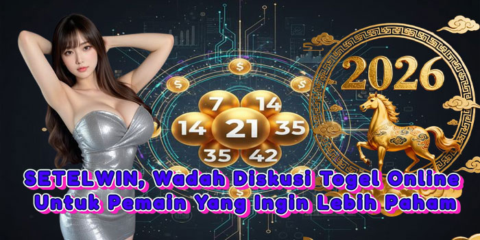 SETELWIN, Wadah Diskusi Togel Online Untuk Pemain Yang Ingin Lebih Paham