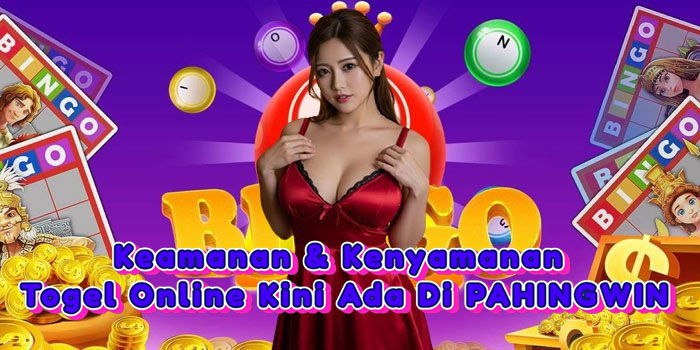 Keamanan & Kenyamanan Togel Online Kini Ada Di PAHINGWIN