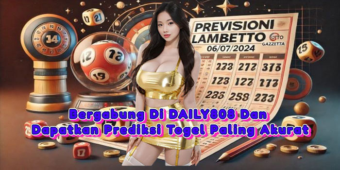 Bergabung Di DAILY808 Dan Dapatkan Prediksi Togel Paling Akurat