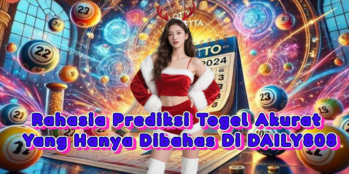Rahasia Prediksi Togel Akurat Yang Hanya Dibahas Di DAILY808