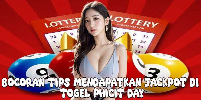 Bocoran Tips Mendapatkan Jackpot Di Togel Phicit Day