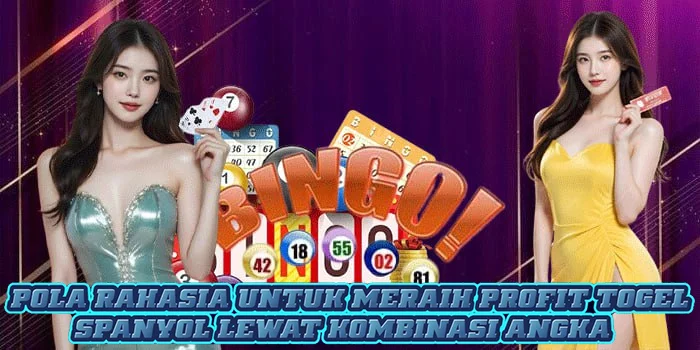 Pola Rahasia Untuk Meraih Profit Togel Spanyol Lewat Kombinasi Angka