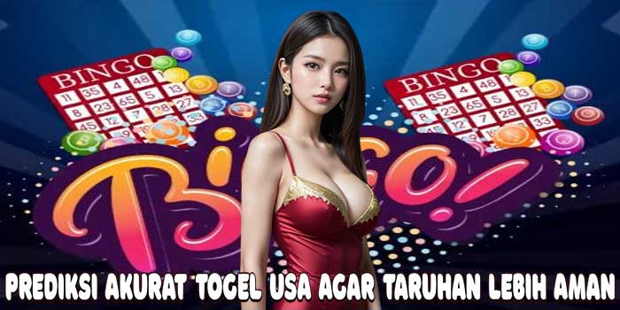Prediksi Akurat Togel USA Agar Taruhan Lebih Aman