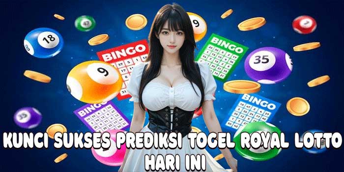 Kunci Sukses Prediksi Togel Royal Lotto Hari Ini