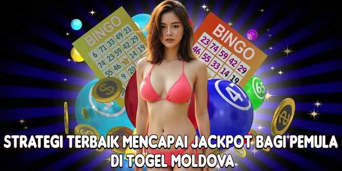 Strategi Terbaik Mencapai Jackpot Bagi Pemula Di Togel Moldova Strategi Terbaik Mencapai Jackpot Bagi Pemula Di Togel Moldova